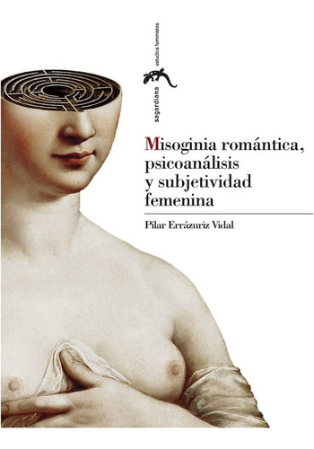 Misoginia Romántica, Psicoanálisis Y Subjetividad Femenina