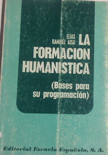 Libro La Formacion Humanistica (bases Para Su Programacion)