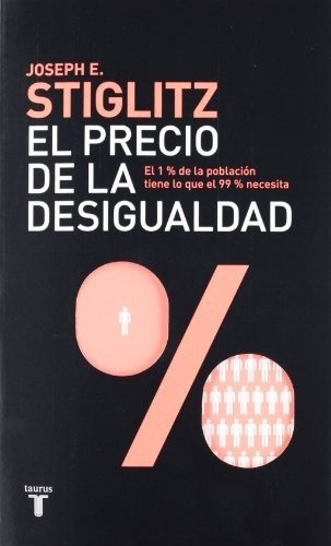 El Precio De La Desigualdad, De Joseph E. Stiglitz. Editorial Taurus En Español
