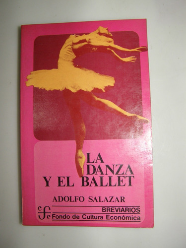 La Danza Y El Ballet - Adolfo Salazar - Fondo De Cultura