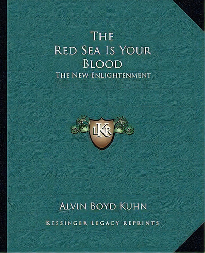 The Red Sea Is Your Blood, De Alvin Boyd Kuhn. Editorial Kessinger Publishing, Tapa Blanda En Inglés