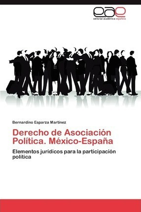 Derecho De Asociacion Politica. Mexico-espana - Esparza M...