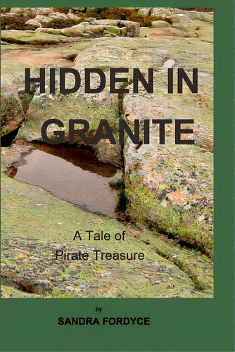 Hidden In Granite: A Tale Of Pirate Treasure, De Fordyce, Sandra. Editorial Blurb Inc, Tapa Blanda En Inglés