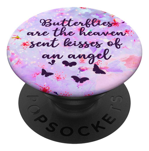 Butterflie Are The Heaven Sent Kisse Of An Angel Popsockets