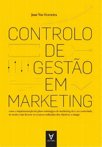 Controlo De Gestão Em Marketing, De Ferreira Vaz. Editora Actual Em Português