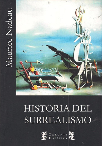 Historia Del Surrealismo - Maurice Nadeau - Ed Terramar