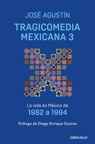 Tragicomedia Mexicana 3: La vida en México de 1982 a 1994, de Agustín, José. Serie Debolsillo Editorial Debolsillo, tapa blanda en español, 2022