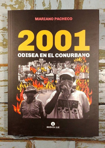2001: Odisea En El Conurbano - Marcelo Pacheco-indómita Luz