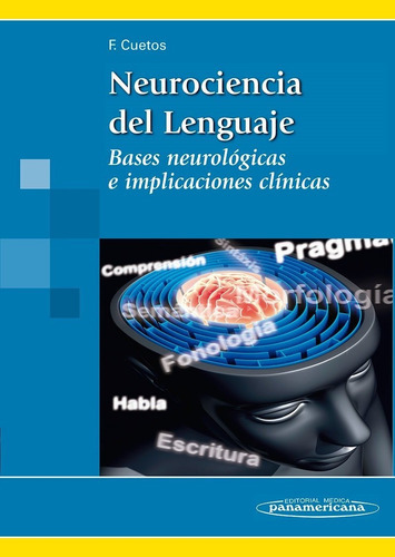 Neurociencia Del Lenguaje: Bases Neurológicas E Implicaciones Clínicas, De Fernando Cuetos Vega. Editorial Médica Panamericana, Tapa Blanda En Español, 2012
