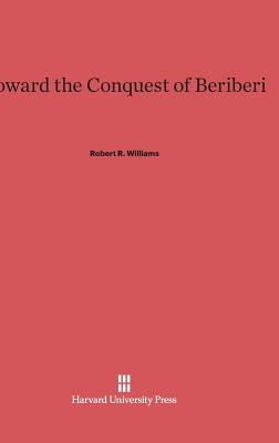 Libro Toward The Conquest Of Beriberi - Williams, Robert R.