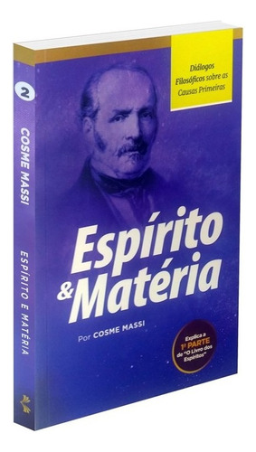 Espírito e Matéria: Diálogos Filosóficos sobre as Causas Primeiras: Não Aplica, de : Cosme Massi. Não aplica, vol. Não Aplica. Editorial NOBILTA, tapa mole, edición não aplica en português, 2016