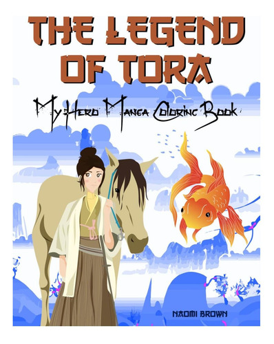 Libro: The Legend Of Tora.: My Heroes Manga Coloring Book Fo