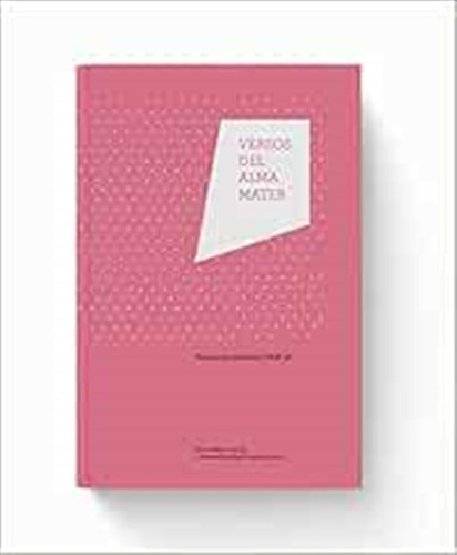 Antología Poética. Versos Del Alma Mater (fuera De Colección