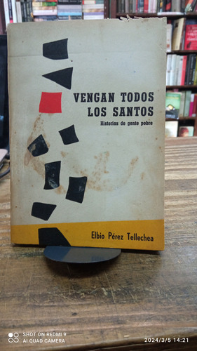 Vengan Todos Los Santos Historias De Gente Pobre Elvio Pérez