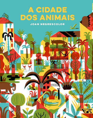 Livro: A Cidade Dos Animais - Joan Negrescolor