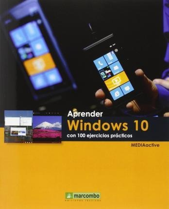Aprender Windows 10 Con 100 Ejercicios Prácticas - Mediaacti