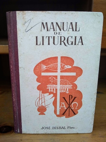 Manual De Liturgia. José Bisbal