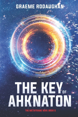 Libro The Key Of Ahknaton: The Metaframe War: Book 6 - Ro...