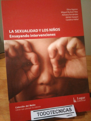 Imagen 1 de 3 de Sexualidad Y Los Niños Ensayando Intervenciones Aguirre -LG