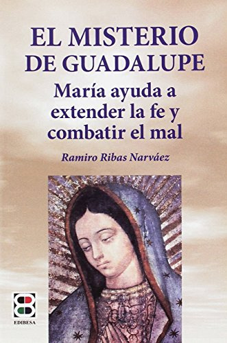 Misterio De Guadalupe El -la Sierva Del Señor-