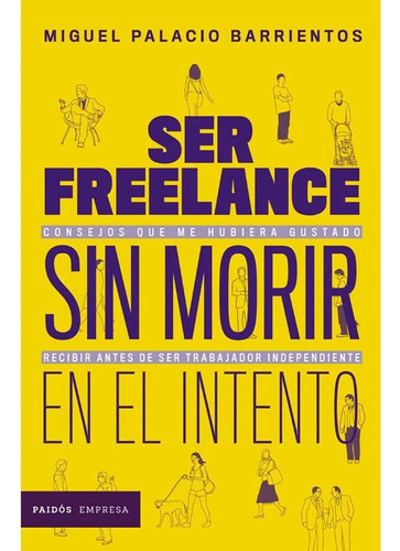 Ser Freelance Sin Morir En El Intento Miguel Palacio Barrien