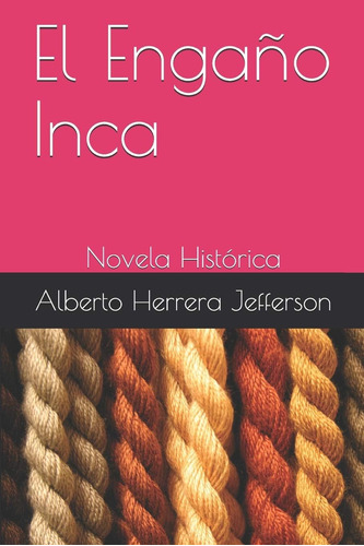 Libro: El Engaño Inca: Novela Histórica (spanish Edition)