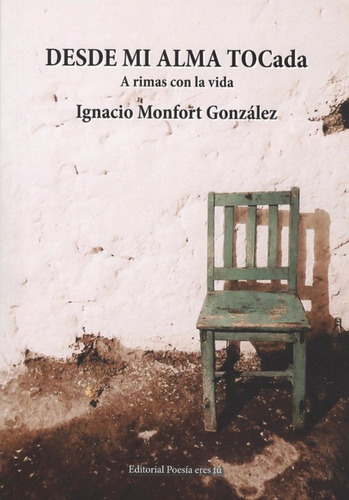 Desde Mi Alma Tocada - Monfort Gonzalez Ignacio