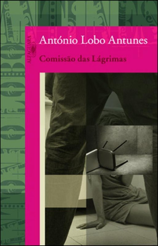 Comissão Das Lágrimas, De Antunes, António Lobo. Editora Alfaguara, Capa Mole, Edição 1ª Edição - 2013 Em Português