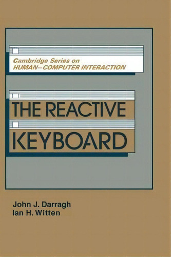 Cambridge Series On Human-computer Interaction: The Reactive Keyboard Series Number 5, De John J. Darragh. Editorial Cambridge University Press, Tapa Dura En Inglés