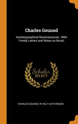 Libro Charles Gounod: Autobiographical Reminiscences: Wit...