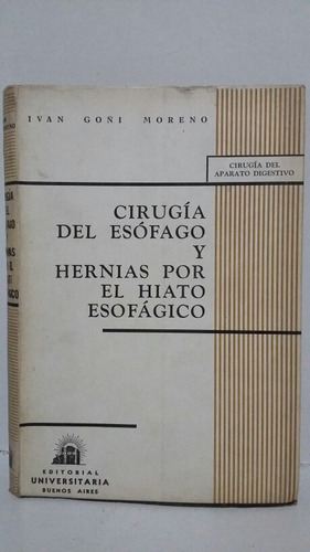 Cirugía Del Esófago Y Hernias Por El Hiato Esofagico.