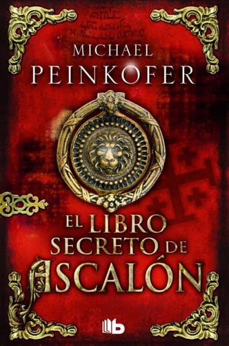 El Libro Secreto De Ascalãâ³n, De Peinkofer, Michael. Editorial B (ediciones B), Tapa Dura En Español