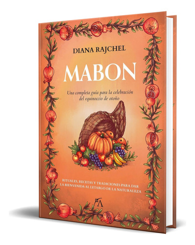 Libro Mabon Guía Para La Celebración Del Equinoccio Original, De Diana Rajchel. Editorial Arcopress, Tapa Blanda En Español, 2023
