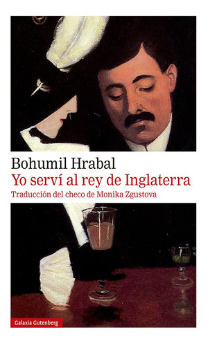 Yo Servi Al Rey De Inglaterra - Hrabal,bohumil