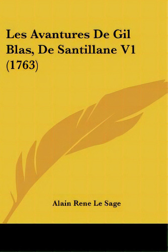 Les Avantures De Gil Blas, De Santillane V1 (1763), De Le Sage, Alain. Editorial Kessinger Pub Llc, Tapa Blanda En Inglés