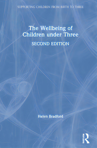 The Wellbeing Of Children Under Three, De Bradford, Helen. Editorial Routledge, Tapa Dura En Inglés
