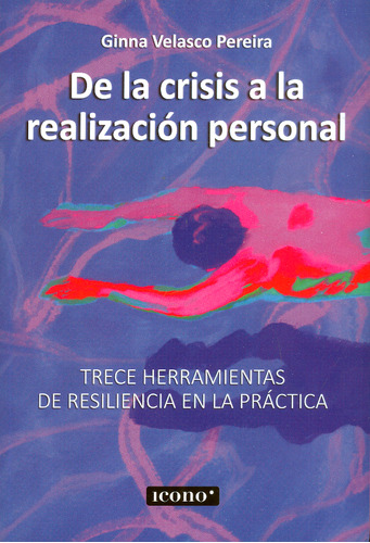 De la crisis a la realización personal, de Ginna Velasco Pereira. Serie 9585472884, vol. 1. Editorial Codice Producciones Limitada, tapa blanda, edición 2023 en español, 2023