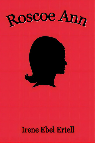 Roscoe Ann, De Ertell, Irene Ebel. Editorial Createspace, Tapa Blanda En Inglés