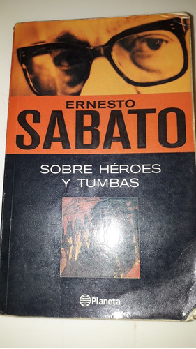 Sobre Héroes Y Tumbas + El Túnel, Ernesto Sabato 