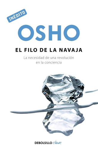 El filo de la navaja: La necesidad de una revolución en la conciencia, de Osho. Serie Clave Editorial Debolsillo, tapa blanda en español, 2012