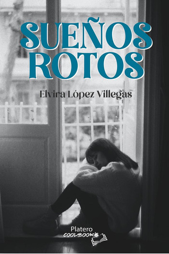 Libro: Sueños Rotos. López Villegas, Elvira. Platero Editori
