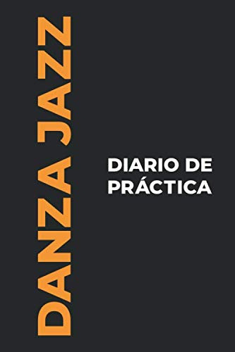 Diario De Practica De Danza Jazz: El Regalo Perfecto Para Ca
