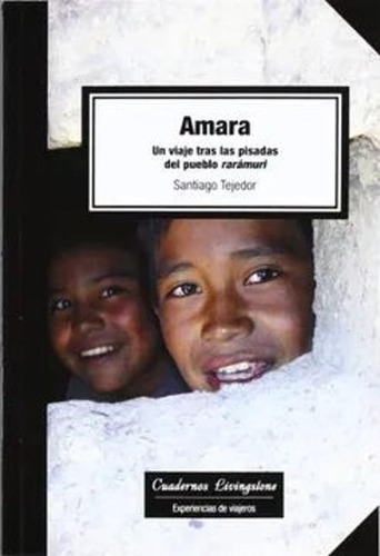 Libro Amara. Un Viaje Tras Las Pisadas Del Pueblo Rarámuri