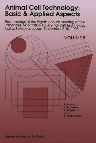 Animal Cell Technology: Basic & Applied Aspects, De K. Funatsu. Editorial Springer, Tapa Dura En Inglés