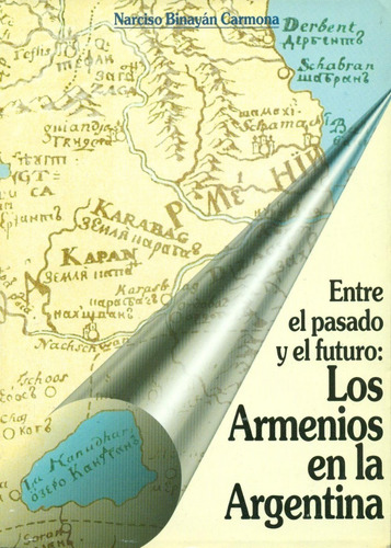 Entre El Pasado Y El Futuro: Los Armenios En La Argentina