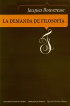 Comprar La Demanda De Filosofia, De Bouveresse, Jacques. Editorial Siglo Del Hombre, Tapa Blanda, Edición 1 En Español, 2001