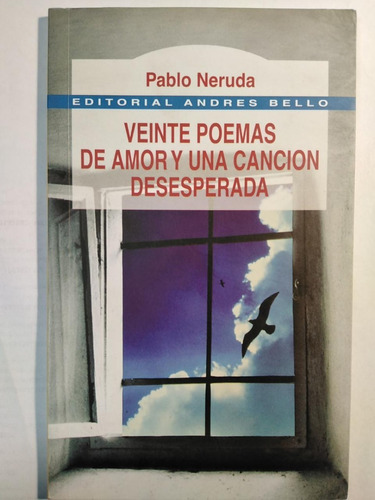 Veinte Poemas De Amor Y Una Canción Desesperada-pablo Neruda