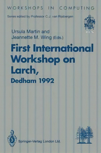 First International Workshop On Larch, De Ursula Martin. Editorial Springer Verlag Berlin Heidelberg Gmbh Co Kg, Tapa Blanda En Inglés