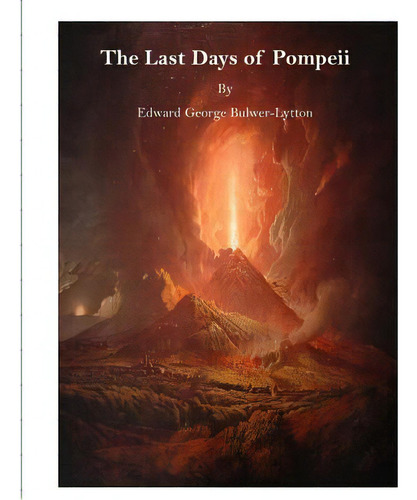 The Last Days Of Pompeii, De Bulwer-lytton, Edward George. Editorial Createspace, Tapa Blanda En Inglés