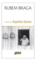 Comprar Crônicas Do Espírito Santo: Crônicas Do Espírito Santo, De Braga, Rubem. Editora Global, Capa Mole, Edição 3 Em Português